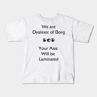 We are Dyslexic of Borg Black Kids T-Shirt